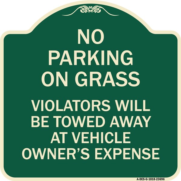 Signmission No Parking on Grass Violators Towed Away Vehicle Owners Expense Alum, 18" L, 18" H, G-1818-23696 A-DES-G-1818-23696 - main
